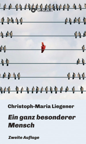 Christoph-Maria Liegener: Ein ganz besonderer Mensch