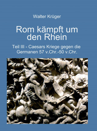 Walter Krüger: Rom kämpft um den Rhein