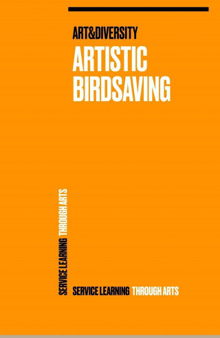 Wolfgang Weinlich, Studierende: Artistic Birdsaving - SERVICE LEARNING THROUGH ARTS