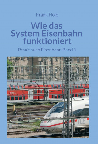 Frank Hole: Wie das System Eisenbahn funktioniert
