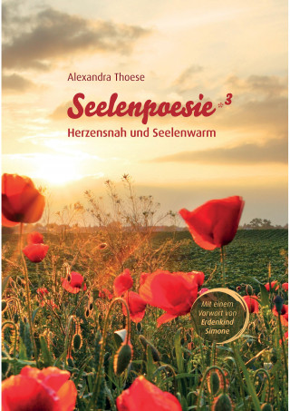 Alexandra Thoese: Seelenpoesie - Herzensnah und Seelenwarm