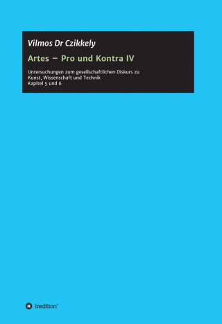 Vilmos Dr Czikkely: Artes - Pro und Kontra IV