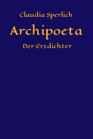 Claudia Sperlich: Archipoeta