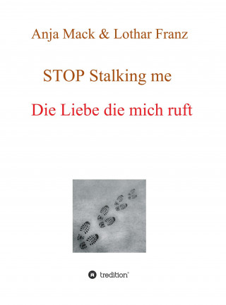 Lothar Franz, Anja Mack: STOP Stalking me