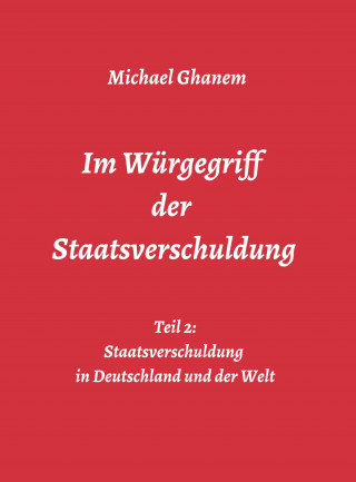 Michael Ghanem: Im Würgegriff der Staatsverschuldung