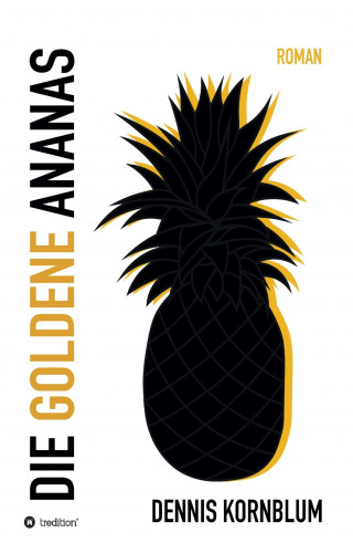 Dennis Kornblum: Die goldene Ananas