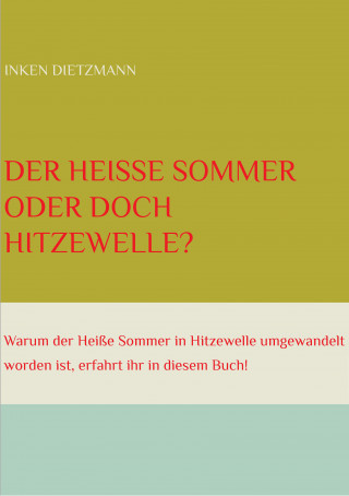 inken dietzmann: Der Heiße Sommer oder doch Hitzewelle?