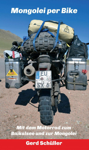 Gerd Schüller: Mongolei per Bike