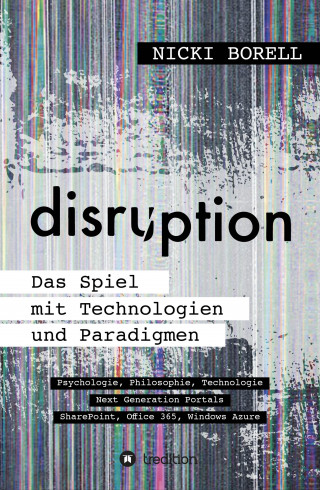 Nicki Borell: disruption - Das Spiel mit Technologien und Paradigmen