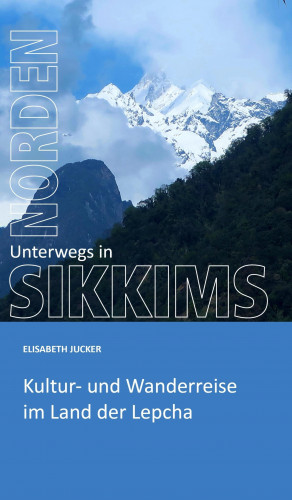 Elisabeth Jucker: Unterwegs in Sikkims Norden