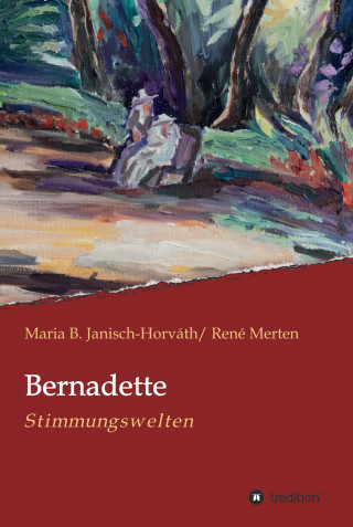 Maria B. Janisch-Horváth, René Merten: Bernadette - Stimmungswelten
