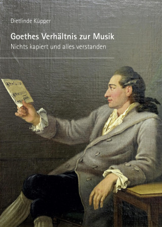 Dietlinde Küpper: Goethes Verhältnis zur Musik