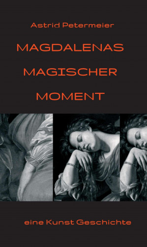Astrid Petermeier: Magdalenas Magischer Moment