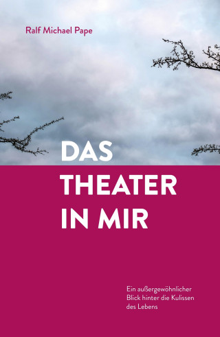 Ralf Michael Pape: Das Theater in mir