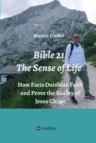 Martin Fiedler: Bible 21 - The Sense of Life
