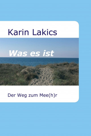 Karin Lakics: Was es ist