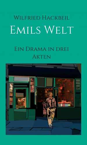 Wilfried Hackbeil: Emils Welt
