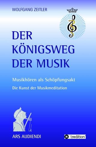 Wolfgang Zeitler: Der Königsweg der Musik