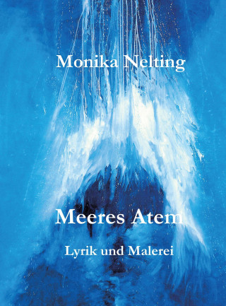 Monika Nelting: Meeres Atem