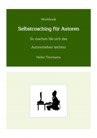 Heike Thormann: Workbook: Selbstcoaching für Autoren