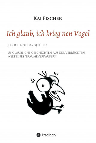 Kai Fischer: Ich glaub, ich krieg nen Vogel