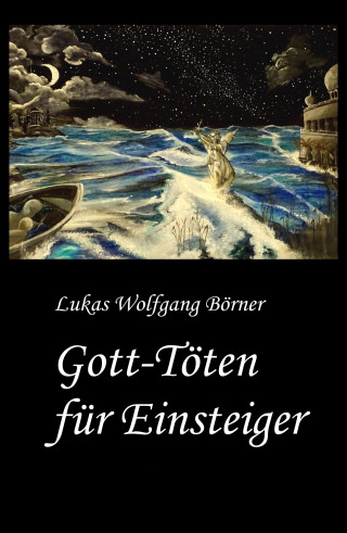 Lukas Wolfgang Börner: Gott-Töten für Einsteiger
