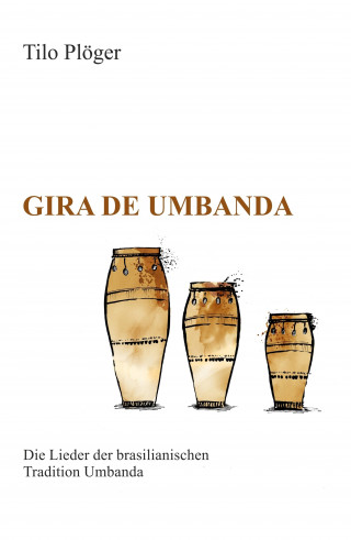 Tilo Plöger: Gira de Umbanda — Die Lieder der brasilianischen Tradition Umbanda
