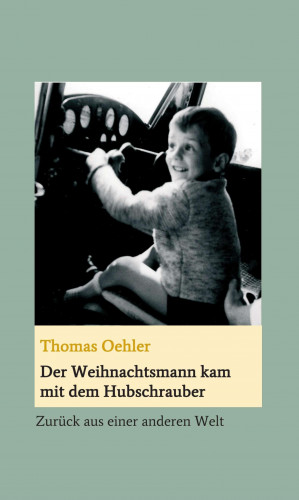 Thomas Oehler: Der Weihnachtsmann kam mit dem Hubschrauber
