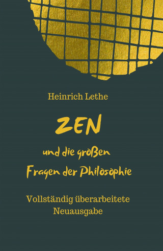 Heinrich Lethe: ZEN und die großen Fragen der Philosophie