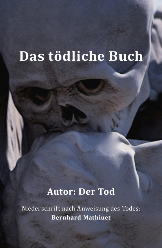 Bernhard Mathiuet: Das tödliche Buch