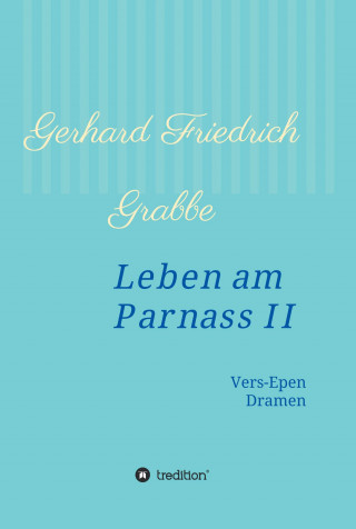 Gerhard Friedrich Grabbe: Leben am Parnass II