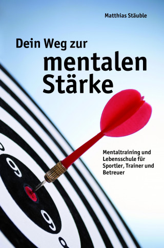 Matthias Stäuble: Dein Weg zur mentalen Stärke