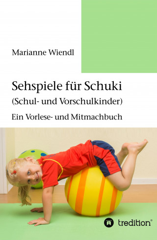 Marianne Wiendl: Sehspiele für Schuki (Schul- und Vorschulkinder)