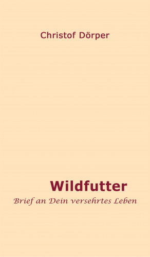 Christof Dörper: Wildfutter