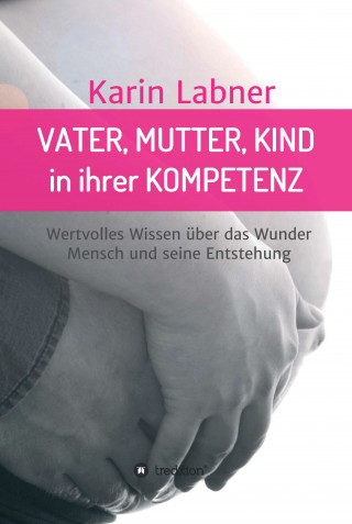 Karin Labner: Vater, Mutter, Kind in ihrer Kompetenz