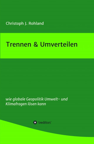 Christoph J. Rohland: Trennen & Umverteilen