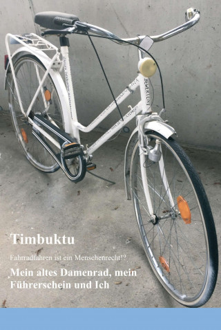Herr Timbuktu: Mein altes Damenrad, mein Führerschein und Ich