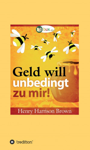 Henry Harrison Brown: Geld will unbedingt zu mir!
