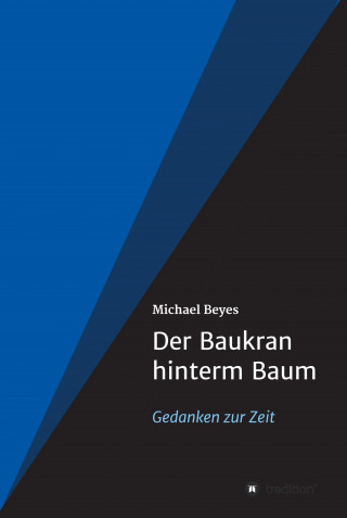 Michael Beyes: Der Baukran hinterm Baum