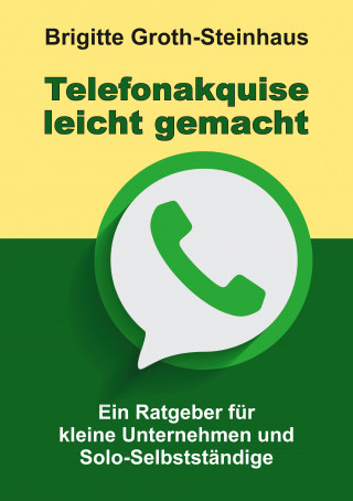Brigitte Groth-Steinhaus: Telefonakquise leicht gemacht