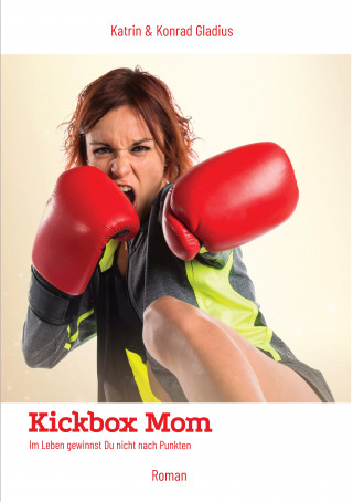 Katrin Gladius, Konrad Gladius: Kickbox Mom
