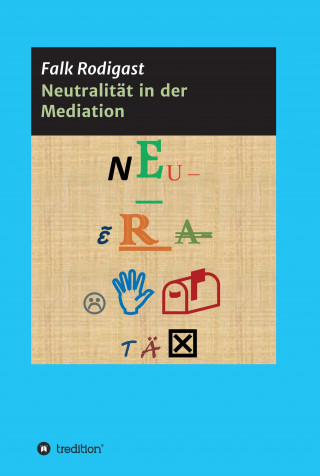 Falk Rodigast: Neutralität in der Mediation