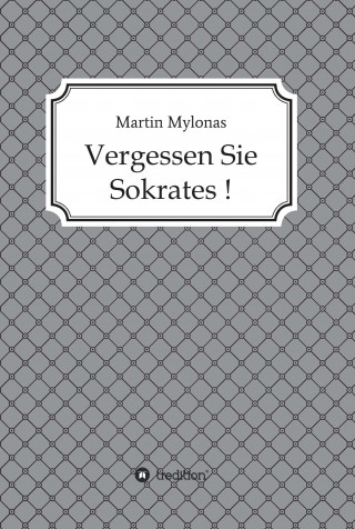 Martin Mylonas: Vergessen Sie Sokrates!