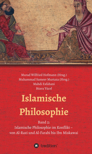 Muhammad Sameer Murtaza, Mahdi Esfahani, Büsra Yücel: Islamische Philosophie