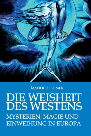Manfred Ehmer: Die Weisheit des Westens
