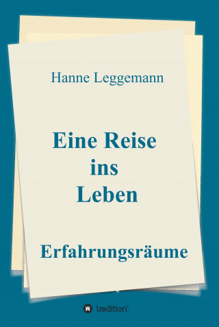 Hanne Leggemann: Eine Reise ins Leben