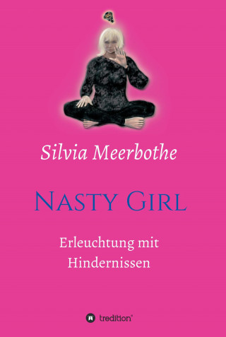 Silvia Meerbothe: Nasty Girl
