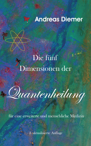 Andreas Diemer: Die fünf Dimensionen der Quantenheilung