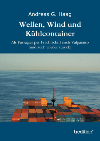 Andreas G. Haag: Wellen, Wind und Kühlcontainer