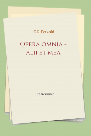 Ernst Petzold: Opera omnia - alii et mea